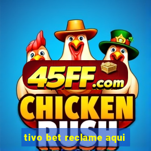 tivo bet reclame aqui